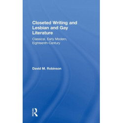 Closeted Writing and Lesbian and Gay Literature: Classical, Early Modern, Eighteenth-Century