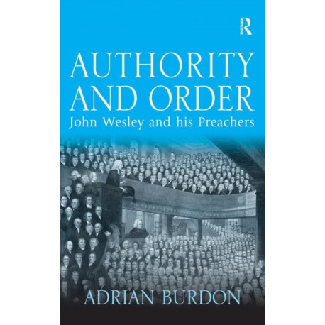 Authority and Order: John Wesley and his Preachers