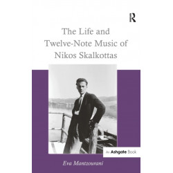 The Life and Twelve-Note Music of Nikos Skalkottas