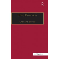 Henri Dutilleux: His Life and Works