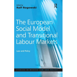 The European Social Model and Transitional Labour Markets: Law and Policy