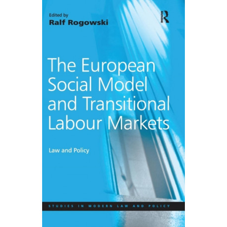 The European Social Model and Transitional Labour Markets: Law and Policy