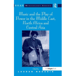 Music and the Play of Power in the Middle East, North Africa and Central Asia