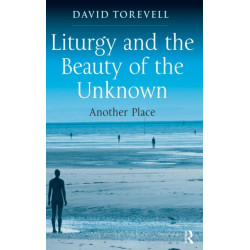 Liturgy and the Beauty of the Unknown: Another Place