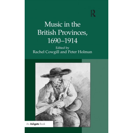 Music in the British Provinces, 1690-1914