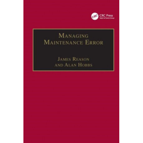 Managing Maintenance Error: A Practical Guide