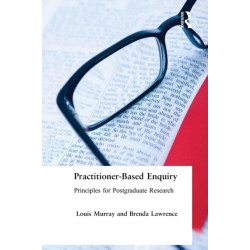 Practitioner-Based Enquiry: Principles and Practices for Postgraduate Research