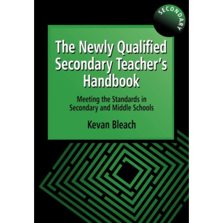The Newly Qualified Secondary Teacher's Handbook: Meeting the Standards in Secondary and Middle Schools