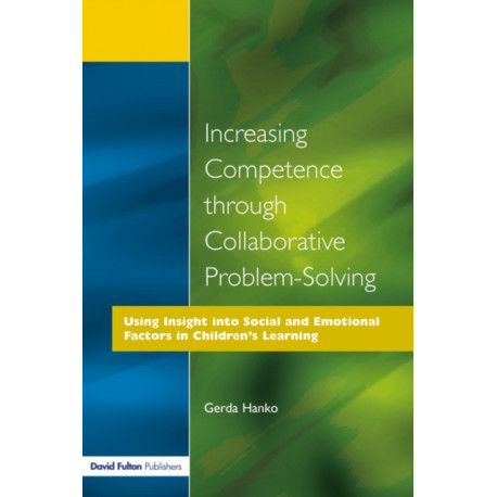 Increasing Competence Through Collaborative Problem-Solving: Using Insight Into Social and Emotional Factors in Children's Learning