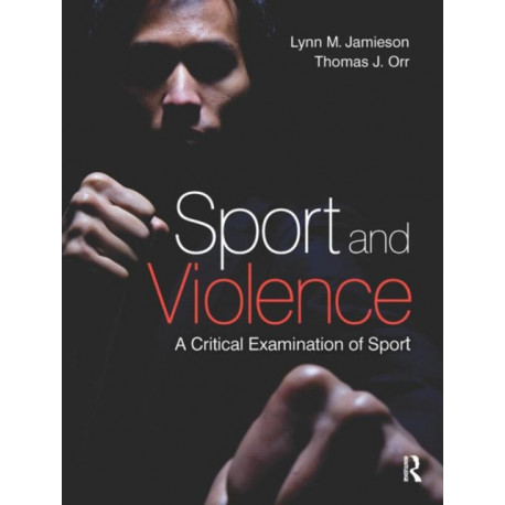 Sport and Violence: A Critical Examination of Sport