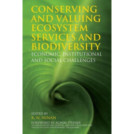 Conserving and Valuing Ecosystem Services and Biodiversity: Economic, Institutional and Social Challenges