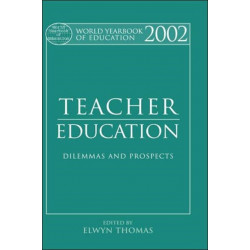World Yearbook of Education 2002: Teacher Education - Dilemmas and Prospects