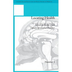 Locating Health: Historical and Anthropological Investigations of Place and Health