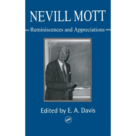 Nevill Mott: Reminiscences And Appreciations