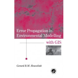 Error Propagation in Environmental Modelling with GIS