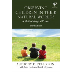 Observing Children in Their Natural Worlds: A Methodological Primer, Third Edition