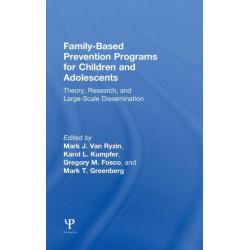 Family-Based Prevention Programs for Children and Adolescents: Theory, Research, and Large-Scale Dissemination