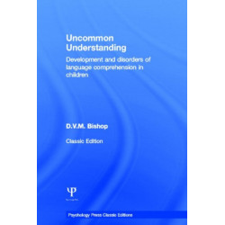 Uncommon Understanding (Classic Edition): Development and disorders of language comprehension in children