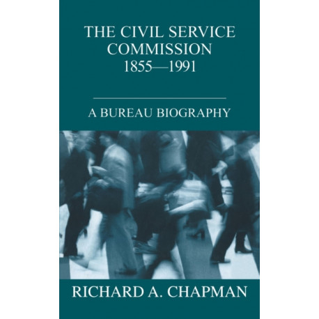 The Civil Service Commission 1855-1991: A Bureau Biography