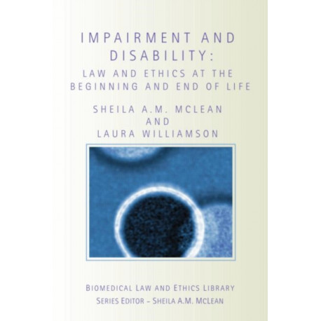 Impairment and Disability: Law and Ethics at the Beginning and End of Life