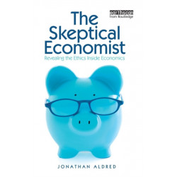 The Skeptical Economist: Revealing the Ethics Inside Economics