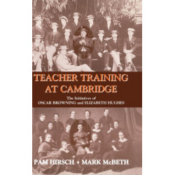 Teacher Training at Cambridge: The Initiatives of Oscar Browning and Elizabeth Hughes
