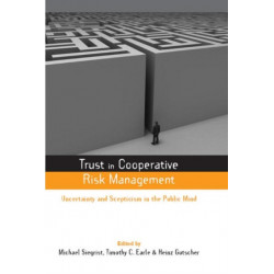 Trust in Cooperative Risk Management: Uncertainty and Scepticism in the Public Mind