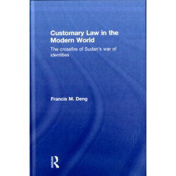 Customary Law in the Modern World: The Crossfire of Sudan's War of Identities