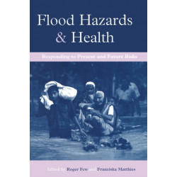 Flood Hazards and Health: Responding to Present and Future Risks