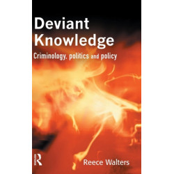 Deviant Knowledge: Criminology, Politics and Policy