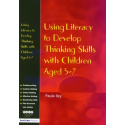 Using Literacy to Develop Thinking Skills with Children Aged 5 -7