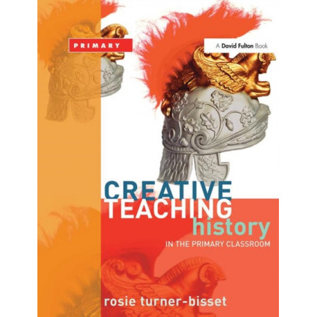 Creative Teaching: History in the Primary Classroom