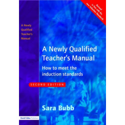 A Newly Qualified Teacher's Manual: How to Meet the Induction Standards