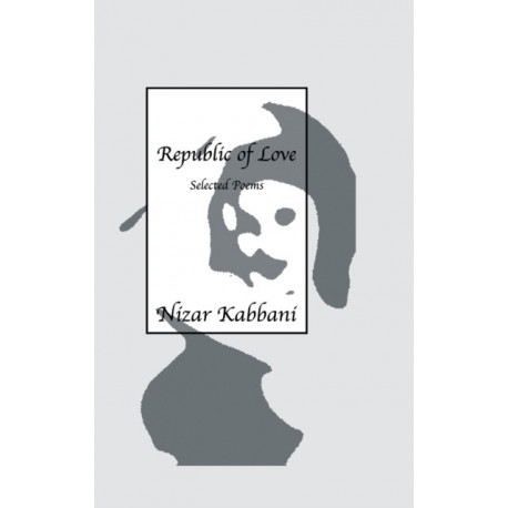 Republic Of Love: Selected Poems in English and Arabic