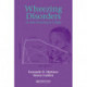 Wheezing Disorders in the Pre-School Child: Pathogenesis and Management
