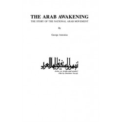 The Arab Awakening: The Story of the National Arab Movement