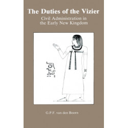 The Duties Of The Vizier: Civil Administration in the Early New Kingdom