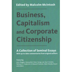 Business, Capitalism and Corporate Citizenship: A Collection of Seminal Essays