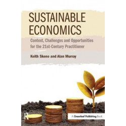 Sustainable Economics: Context, Challenges and Opportunities for the 21st-Century Practitioner