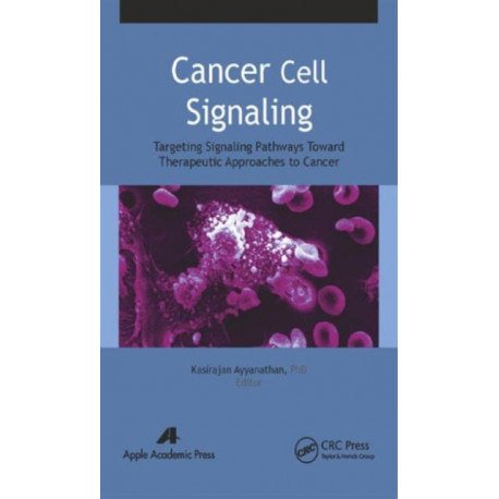 Cancer Cell Signaling: Targeting Signaling Pathways Toward Therapeutic Approaches to Cancer