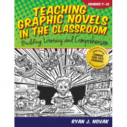 Teaching Graphic Novels in the Classroom: Building Literacy and Comprehension (Grades 7-12)