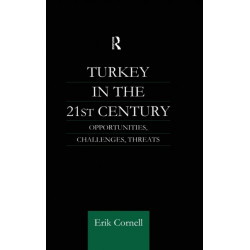 Turkey in the 21st Century: Opportunities, Challenges, Threats