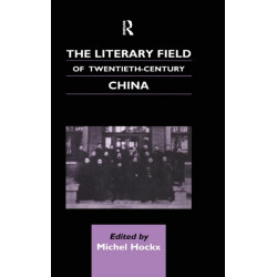 The Literary Field of Twentieth Century China