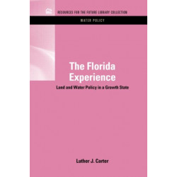 The Florida Experience: Land and Water Policy in a Growth State