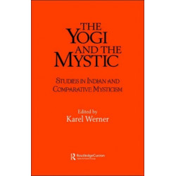 The Yogi and the Mystic: Studies in Indian and Comparative Mysticism