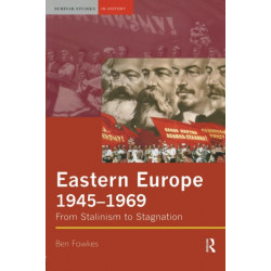 Eastern Europe 1945-1969: From Stalinism to Stagnation