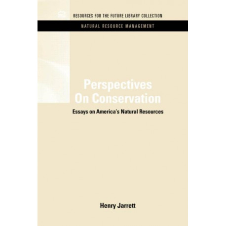 Perspectives On Conservation: Essays on America's Natural Resources