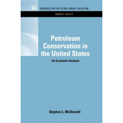 Petroleum Conservation in the United States: An Economic Analysis