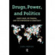 Drugs, Power, and Politics: Narco Wars, Big Pharma, and the Subversion of Democracy