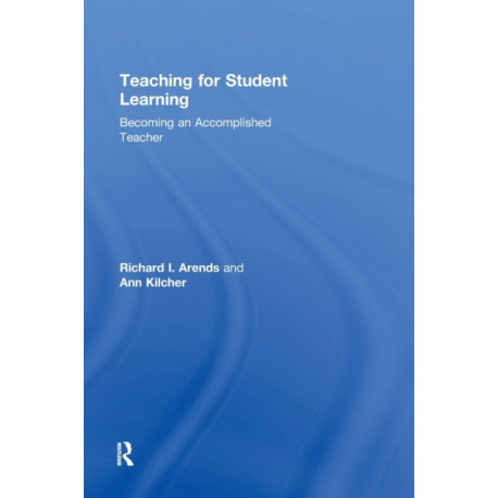 Teaching for Student Learning: Becoming an Accomplished Teacher